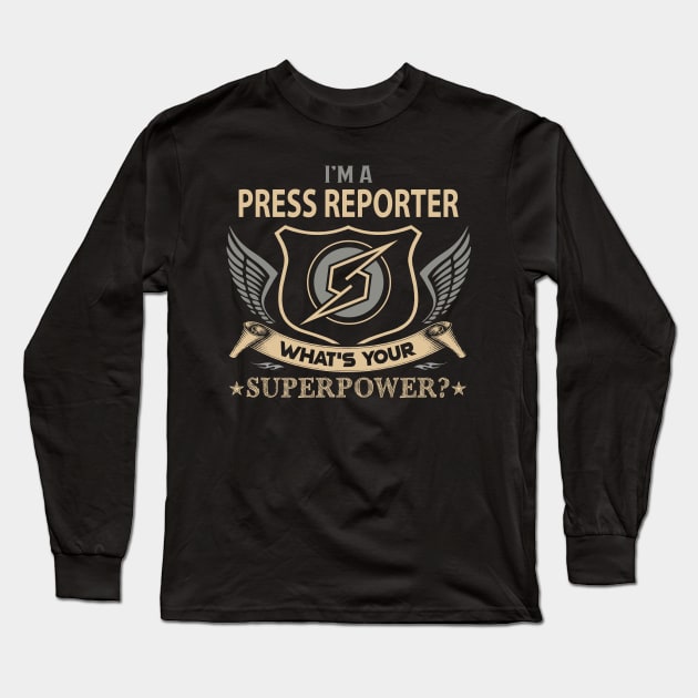 Press Reporter T Shirt - Superpower Gift Item Tee Long Sleeve T-Shirt by Cosimiaart